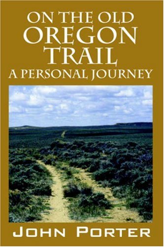 On The Old Oregon Trail A Personal Journey [Paperback]