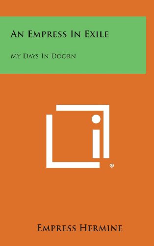 Empress in Exile  My Days in Doorn [Hardcover]