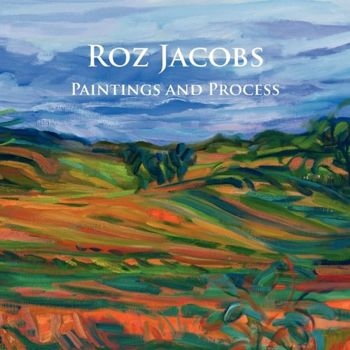 Roz Jacobs Paintings And Process [Paperback]