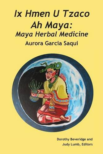 Ix Hmen U Tzaco Ah Maya Maya Herbal Medicine [Paperback]