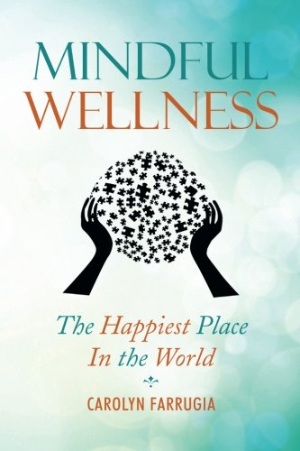 Mindful Wellness  The Happiest Place in the World [Paperback]