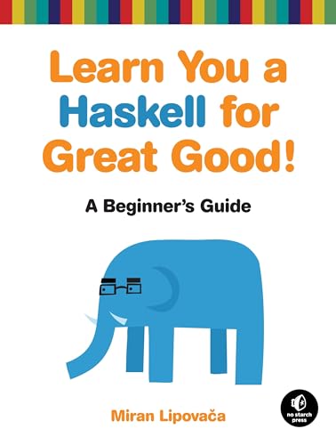 Learn You a Haskell for Great Good!: A Beginner's Guide [Paperback]