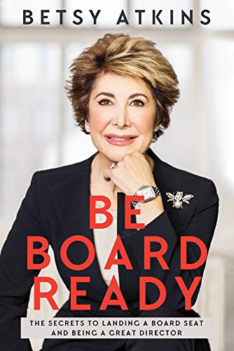 Be Board Ready: The Secrets to Landing a Board Seat and Being a Great Director [Paperback]