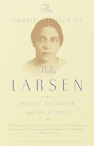 The Complete Fiction of Nella Larsen: Passing, Quicksand, and The Stories [Paperback]