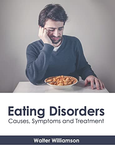 Eating Disorders Causes, Symptoms and Treatment [Hardcover]