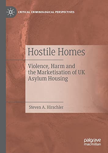 Hostile Homes: Violence, Harm and the Marketisation of UK Asylum Housing [Paperback]