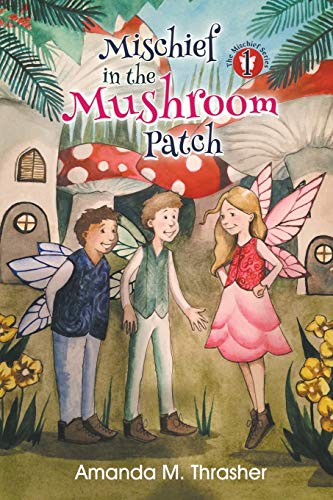 Mischief In The Mushroom Patch (the Mischief Series) [Perfect Paperback]