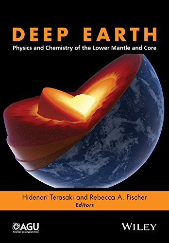 Deep Earth: Physics and Chemistry of the Lower Mantle and Core [Hardcover]