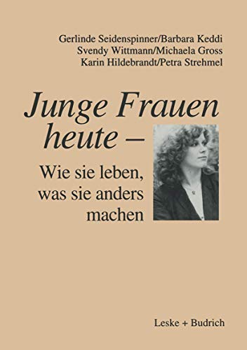 Junge Frauen heute  Wie sie leben, was sie anders machen: Ergebnisse einer Lng [Paperback]