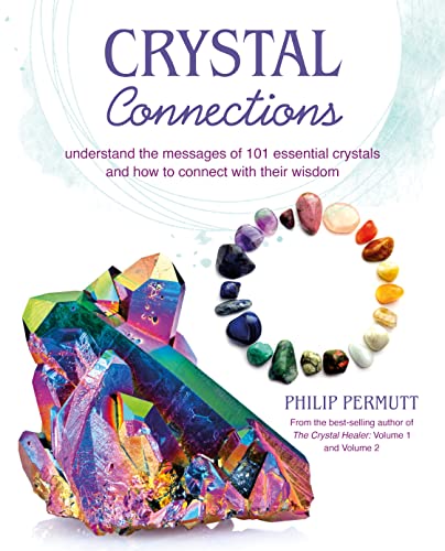 Crystal Connections: Understand the messages of 101 essential crystals and how t [Paperback]