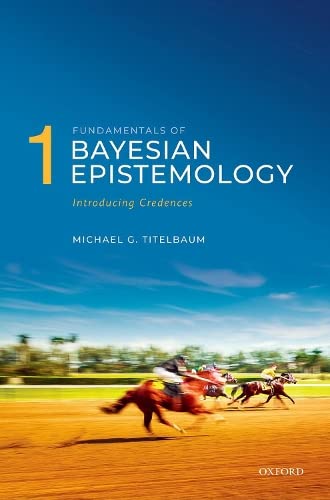 Fundamentals of Bayesian Epistemology 1: Introducing Credences [Paperback]