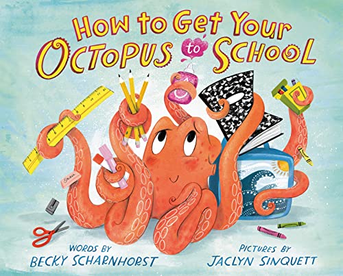 How to Get Your Octopus to School [Hardcover]