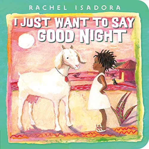 I Just Want to Say Good Night [Board book]