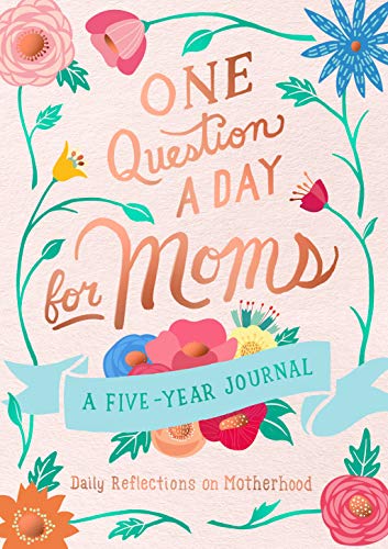 One Question a Day for Moms: A Five-Year Journal: Daily Reflections on Motherhoo [Paperback]