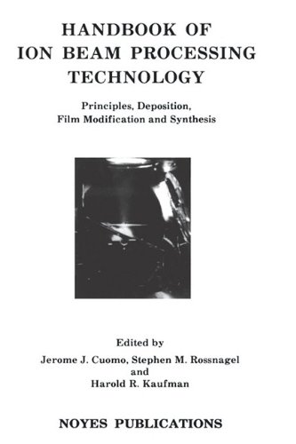 Handbook of Ion Beam Processing Technology Principles, Deposition, Film Modific [Hardcover]