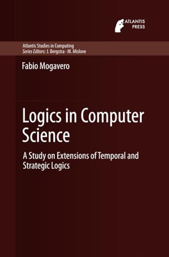 Logics in Computer Science: A Study on Extensions of Temporal and Strategic Logi [Paperback]