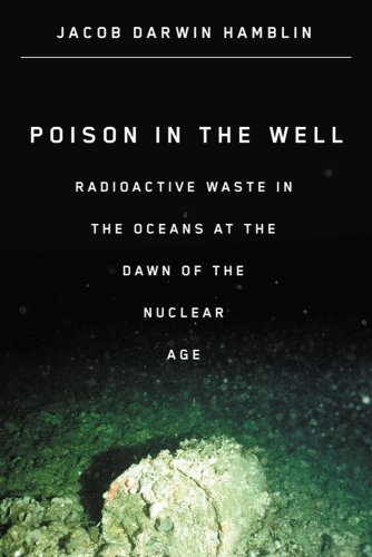 Poison in the Well Radioactive Waste in the Oceans at the Dan of the Nuclear A [Paperback]