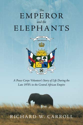 The Emperor And The Elephants A Peace Corps Volunteer's Story Of Life During Th [Paperback]