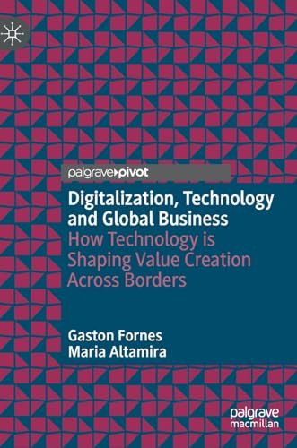 Digitalization, Technology and Global Business: How Technology is Shaping Value  [Hardcover]