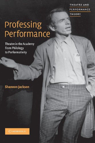 Professing Performance Theatre in the Academy from Philology to Performativity [Hardcover]