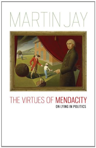 The Virtues Of Mendacity: On Lying In Politics (richard Lectures) [Paperback]