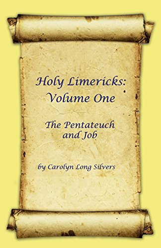 Holy Limericks Volume One, The Pentateuch And Job [Paperback]