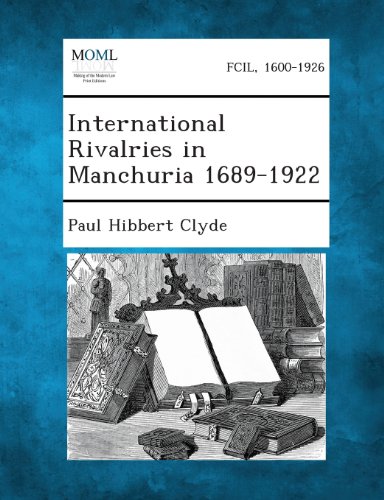 International Rivalries in Manchuria 1689-1922 [Paperback]