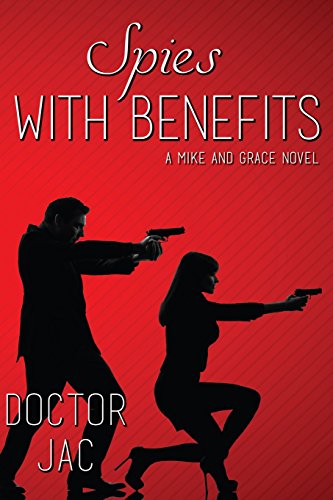 Spies With Benefits A Mike And Grace Novel (volume 2) [Paperback]