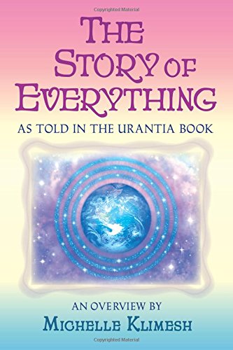 The Story Of Everything As Told In The Urantia Book [Paperback]