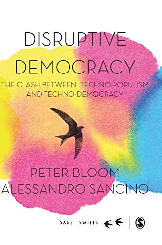 Disruptive Democracy The Clash Beteen Techno-Populism and Techno-Democracy [Hardcover]