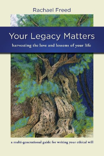 Your Legacy Matters A Multi-Generational Guide For Writing Your Ethical Will [Paperback]