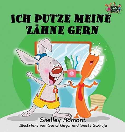 Ich Putze Meine Zahne Gern I Love To Brush My Teeth (german Edition) [Hardcover]