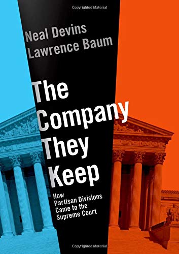 The Company They Keep: How Partisan Divisions Came to the Supreme Court [Hardcover]