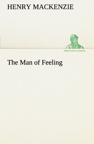 The Man Of Feeling (tredition Classics) [Paperback]