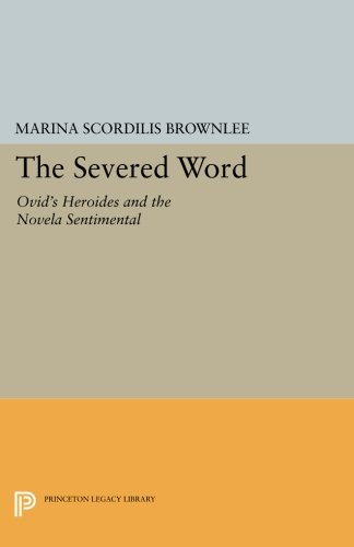 The Severed Word Ovid's Heroides and the Novela Sentimental [Paperback]