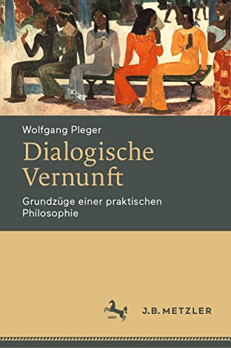 Dialogische Vernunft: Grundzge einer praktischen Philosophie [Hardcover]