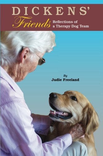 Dickens' Friends Reflections Of A Therapy Dog Team [Paperback]