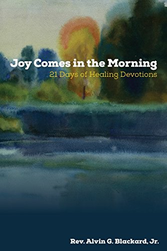 Joy Comes In The Morning 21 Days Of Healing Devotions [Paperback]