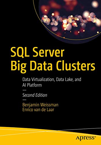 SQL Server Big Data Clusters: Data Virtualization, Data Lake, and AI Platform [Paperback]