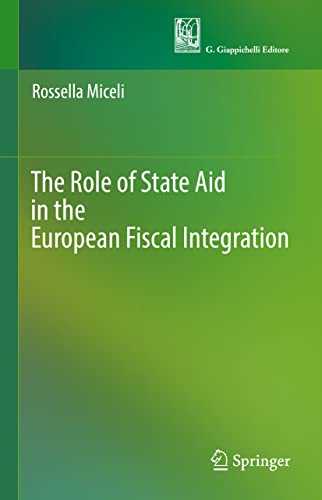 The Role of State Aid in the European Fiscal Integration [Hardcover]