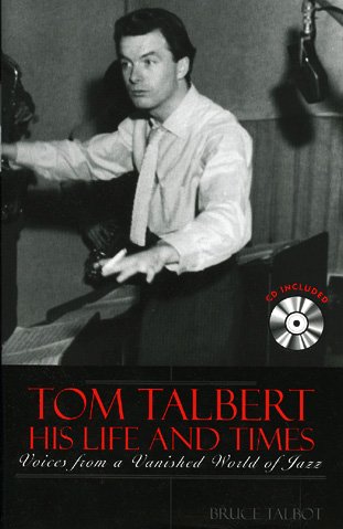 Tom Talbert D His Life and Times: Voices From a Vanished World of Jazz [Mixed media product]