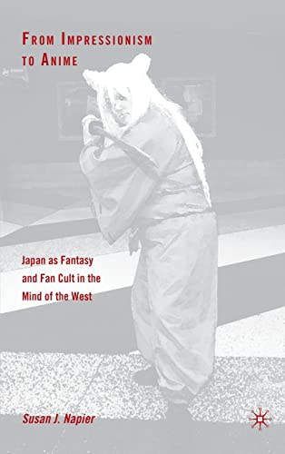 From Impressionism to Anime: Japan as Fantasy and Fan Cult in the Mind of the We [Hardcover]