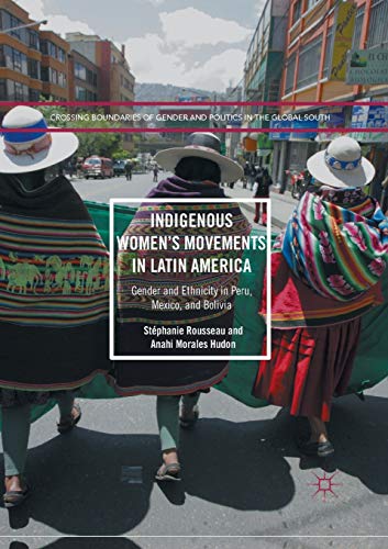 Indigenous Womens Movements in Latin America: Gender and Ethnicity in Peru, Mex [Paperback]