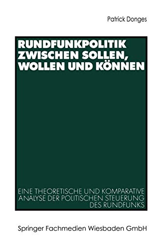 Rundfunkpolitik zischen Sollen, Wollen und Knnen Eine theoretische und kompar [Paperback]