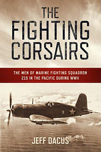 The Fighting Corsairs: The Men of Marine Fighting Squadron 215 in the Pacific du [Hardcover]