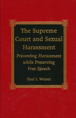 The Supreme Court and Sexual Harassment: Preventing Harassment While Preserving  [Hardcover]