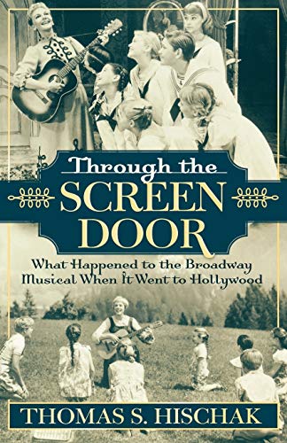 Through the Screen Door: What Happened to the Broadway Musical When it Went to H [Paperback]