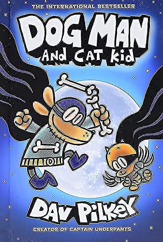 Dog Man and Cat Kid: A Graphic Novel (Dog Man #4): From the Creator of Captain U [Hardcover]