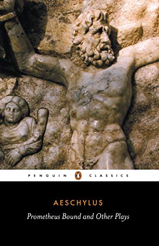 Prometheus Bound and Other Plays: Prometheus Bound, The Suppliants, Seven Agains [Paperback]