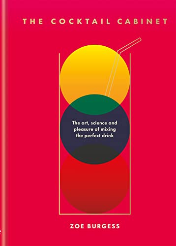 The Cocktail Cabinet: The art, science and pleasure of mixing the perfect drink [Hardcover]